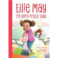 Ellie May on April Fools' Day An Ellie May Adventure by Homzie, Hillary; Ebbeler, Jeffrey, 9781580898201