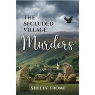 The Secluded Village Murders by Frome, Shelly, 9781945448201
