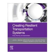 Creating Resilient Transportation Systems by Renne, John; Kim, Karl; Murray-Tuite, Pamela; Pande, Anurag; Wolshon, Brian, 9780128168202