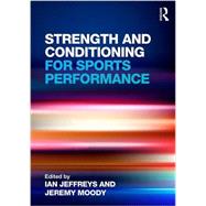 Strength and Conditioning for Sports Performance by Jeffreys; Ian, 9780415578202