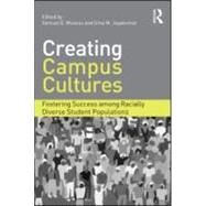 Creating Campus Cultures: Fostering Success among Racially Diverse Student Populations by Museus, Samuel D., 9780415888202