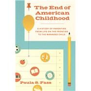 The End of American Childhood by Fass, Paula S., 9780691178202