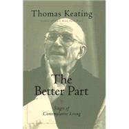 The Better Part Stages of Contemplative Living by Keating, O.C.S.O., Thomas, 9780826428202