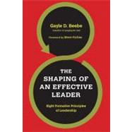 The Shaping of an Effective Leader by Beebe, Gayle D.; Forbes, Steve, 9780830838202