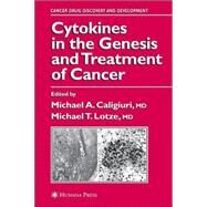 Cytokines in the Genesis and Treatment of Cancer by Caligiuri, Michael A., M.D.; Lotze, Michael T., 9780896038202