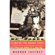 Climbing the Mango Trees by JAFFREY, MADHUR, 9781400078202