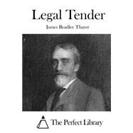 Legal Tender by Thayer, James Bradley, 9781523218202