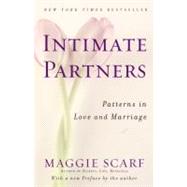 Intimate Partners Patterns in Love and Marriage by SCARF, MAGGIE, 9780345418203