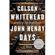 John Henry Days by WHITEHEAD, COLSON, 9780385498203