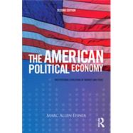 The American Political Economy: Institutional Evolution of Market and State by Eisner; Marc Allen, 9780415708203