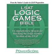 LSAT Logic Games Bible : A Comprehensive System for Attacking the Logic Games Section of the LSAT by Killoran, David M., 9780980178203