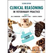 Clinical Reasoning in Veterinary Practice Problem Solved! by Maddison, Jill E.; Volk, Holger A.; Church, David B., 9781119698203