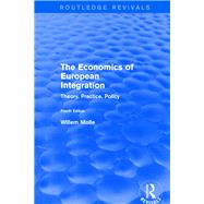 Revival: The Economics of European Integration (2001): Theory, Practice, Policy by Molle,Willem, 9781138718203