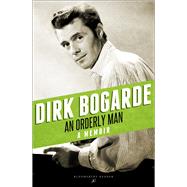 An Orderly Man by Bogarde, Dirk, 9781448208203