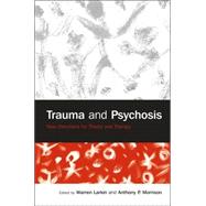 Trauma and Psychosis: New Directions for Theory and Therapy by Larkin; Warren, 9781583918203