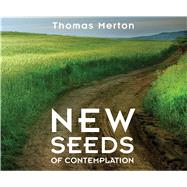 New Seeds of Contemplation by Merton, Thomas; Kidd, Sue Monk, 9781616368203
