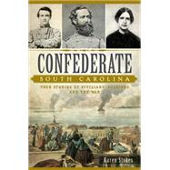 Confederate South Carolina by Stokes, Karen, 9781626198203