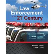 Law Enforcement in the 21st Century by Grant, Heath; Terry, Karen J., 9780134158204