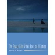 The Essay Film After Fact and Fiction by Alter, Nora M., 9780231178204