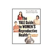 The Yale Guide to Womens Reproductive Health; From Menarche to Menopause by Mary Jane Minkin and Carol V. Wright, 9780300098204