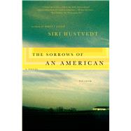 The Sorrows of an American A Novel by Hustvedt, Siri, 9780312428204