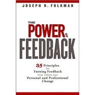 The Power of Feedback 35 Principles for Turning Feedback from Others into Personal and Professional Change by Folkman, Joseph R.; Zenger, John H., 9780471998204