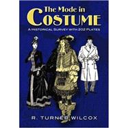 The Mode in Costume A Historical Survey with 202 Plates by Wilcox, R. Turner, 9780486468204