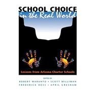 School Choice In The Real World: Lessons From Arizona Charter Schools by Maranto,Robert, 9780813398204