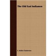 The Old East Indiamen by Chatterton, E. Keble, 9781408698204