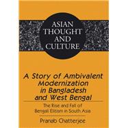 A Story of Ambivalent Modernization in Bangladesh and West Bengal by Chatterjee, Pranab, 9781433108204