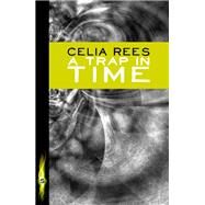 A Trap in Time by Celia Rees, 9781444928204