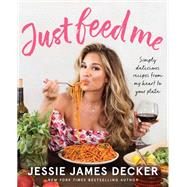 Just Feed Me by Decker, Jessie James, 9780062948205