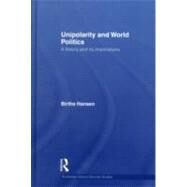 Unipolarity and World Politics: A Theory and its Implications by Hansen; Birthe, 9780415478205