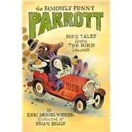 The Famously Funny Parrott Four Tales from the Bird Himself by Weiner, Eric Daniel; Biggs, Brian, 9780593378205