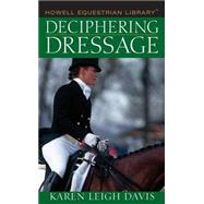 Deciphering Dressage by Davis, Karen L., 9780764578205