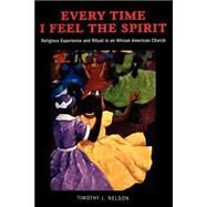 Every Time I Feel The Spirit by Nelson, Timothy J., 9780814758205