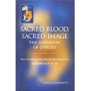 Sacred Blood, Sacred Image The Sudarim of Oviedo by Bennett, Janice, 9780970568205
