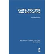 Class, Culture and Education (RLE Edu L) by Entwistle; Harold, 9781138008205