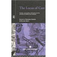 The Locus of Care: Families, Communities, Institutions, and the Provision of Welfare Since Antiquity by Horden,Peregrine, 9781138868205
