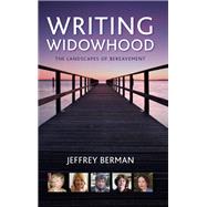 Writing Widowhood by Berman, Jeffrey, 9781438458205