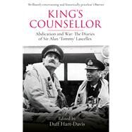 King's Counsellor Abdication and War: the Diaries of Sir Alan Lascelles edited by Duff Hart-Davis by Lascelles, Alan; Hart-Davis, Duff, 9781474618205