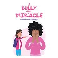 A Bully and a Miracle by Carter-pacheco, Audrey, 9781796088205