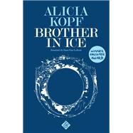 Brother in Ice by Kopf, Alicia; Lethem, Mara Faye, 9781911508205