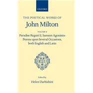 The Poetical Works Volume II: Paradise Regain'd, Samson Agonistes, Poems Upon Several Occasions, both English and Latin by Milton, John; Darbishire, Helen, 9780198118206