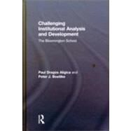 Challenging Institutional Analysis and Development: The Bloomington School by Aligica; Paul Dragos, 9780415778206