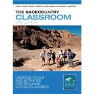 The Backcountry Classroom, 2nd; Lessons, Tools, and Activities for Teaching Outdoor Leaders by Jack K. Drury, Bruce F. Bonney, Dene Berman, Mark C. Wagstaff, 9780762728206