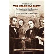 The Birth of the Grand Old Party by Engs, Robert Francis; Miller, Randall M., 9780812218206