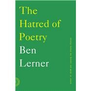 The Hatred of Poetry by Lerner, Ben, 9780865478206