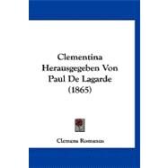 Clementina Herausgegeben Von Paul De Lagarde by Romanus, Clemens, 9781120178206