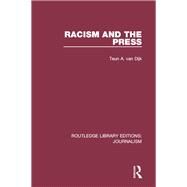 Racism and the Press by van Dijk; Teun A., 9781138928206